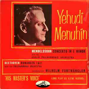 Yehudi Menuhin - Mendelssohn - Beethoven - Berlin Philharmonic Orchestra - Philharmonia Orchestra - Wilhelm Furtwängler - Concerto In E Minor / Romances 1&2 FLAC
