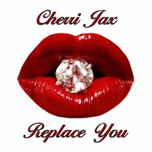 Cherri Jax - Replace You FLAC