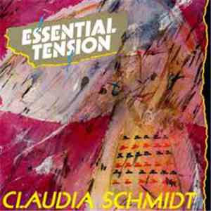 Claudia Schmidt - Essential Tension FLAC