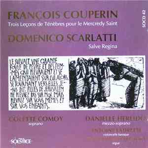 François Couperin, Colette Comoy, Danielle Herlido, Antoine Ladrette, Jean-Francois Frémont, Domenico Scarlatti - Trois Leçons de Ténèbres pour le Mercredy Saint / Salve Regina FLAC
