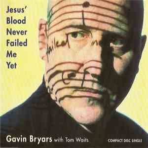 Gavin Bryars With Tom Waits - Jesus' Blood Never Failed Me Yet FLAC