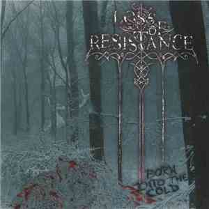 Loss Of Resistance - Born Into The Cold FLAC