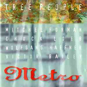 Metro  − Mitchel Forman, Chuck Loeb, Wolfgang Haffner, Victor Bailey - Tree People FLAC