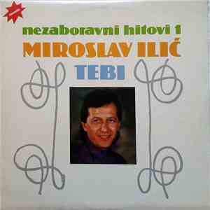 Miroslav Ilić - Nezaboravni Hitovi 1 - Tebi FLAC