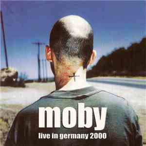Moby - Live In Germany 2000 FLAC