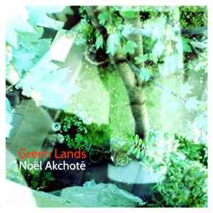 Noël Akchoté - Green Lands FLAC