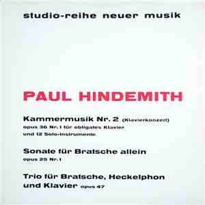 Paul Hindemith - Kammermusik Nr.2 (Klavierkonzert) / Trio Für Bratsche, Heckelphon Und Klavier / Sonate Für Bratsche Allein FLAC