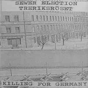 Sewer Election + Treriksröset - Killing For Germany FLAC
