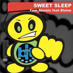 Toni Atomic Feat. Eloise - Sweet Sleep FLAC