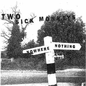 2 Sick Monkeys - Nowhere Nothing FLAC