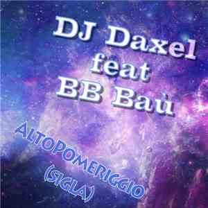 DJ Daxel Feat BB Baù - AltoPomeriggio FLAC