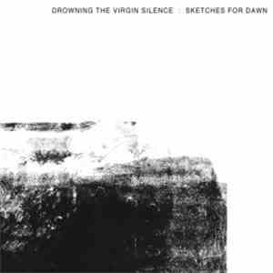 Drowning The Virgin Silence - Sketches For Dawn FLAC
