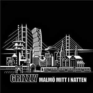 Grizzly - Malmö Mitt I Natten FLAC