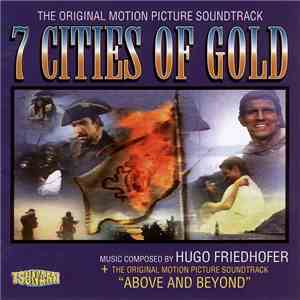 Hugo Friedhofer - Seven Cities Of Gold + Above And Beyond (Original Motion Picture Soundtrack) FLAC