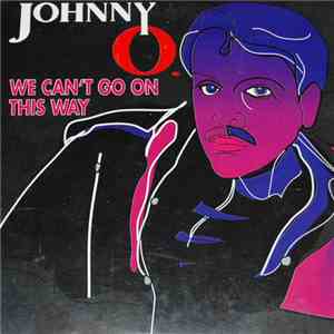 Johnny O - We Can't Go On This Way FLAC