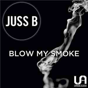 Juss B - Blow My Smoke FLAC