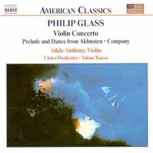 Philip Glass - Adele Anthony • Ulster Orchestra • Takuo Yuasa - Violin Concerto • Prelude And Dance From Akhnaten • Company FLAC