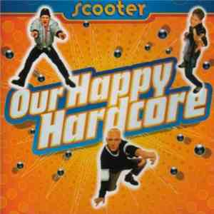 Scooter - Our Happy Hardcore FLAC