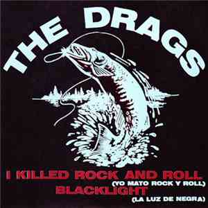 The Drags - I Killed Rock And Roll / Blacklight FLAC