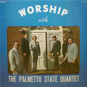 The Palmetto State Quartet - Worship With The Palmetto State Quartet FLAC