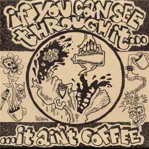 Various - If You Can See Through It... It Ain't Coffee FLAC