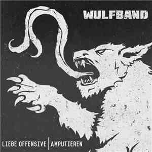 Wulfband - Liebe Offensive / Amputieren FLAC