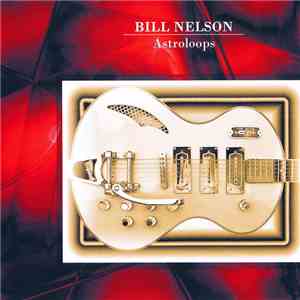 Bill Nelson - Astroloops FLAC