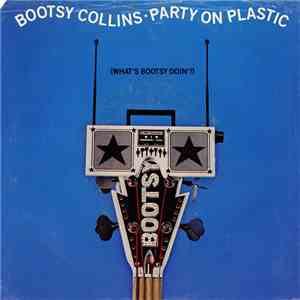 Bootsy Collins - Party On Plastic FLAC