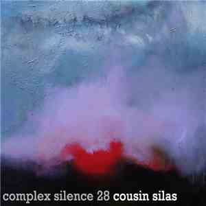 Cousin Silas - Complex Silence 28 FLAC