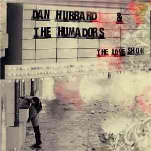 Dan Hubbard & The Humadors - The Love Show FLAC