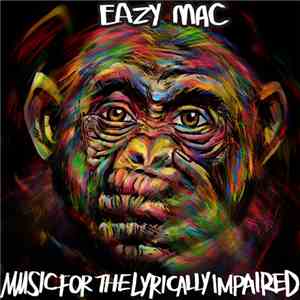 Eazy Mac - Music For The Lyrically Impaired FLAC