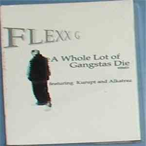 Flexx G Featuring Kurupt And Alkatraz - A Whole Lot Of Gangstas Die FLAC