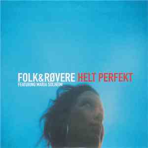 Folk & Røvere Featuring Maria Solheim - Helt Perfekt FLAC