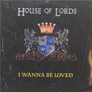 House Of Lords - I Wanna Be Loved FLAC