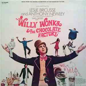 Leslie Bricusse And Anthony Newley - Willy Wonka & The Chocolate Factory (Music From The Original Soundtrack Of The Paramount Picture) FLAC