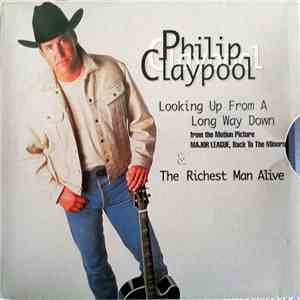 Philip Claypool - Looking Up From A Long Way Down / The Richest Man Alive FLAC