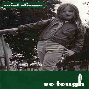 Saint Etienne - So Tough FLAC