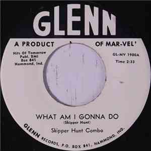 Skipper Hunt Combo - What am I Gonna Do B/W Scalded FLAC