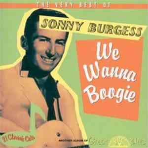 Sonny Burgess - The Very Best Of Sonny Burgess - We Wanna Boogie FLAC