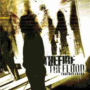 The Fire The Flood - Truth Seekers FLAC