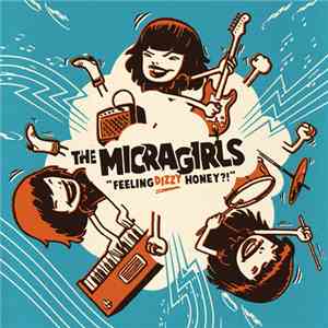 The Micragirls - Feeling Dizzy Honey?! FLAC