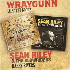 Wraygunn, Sean Riley & The Slowriders - Ain´t It Nice? / Harry Rivers FLAC