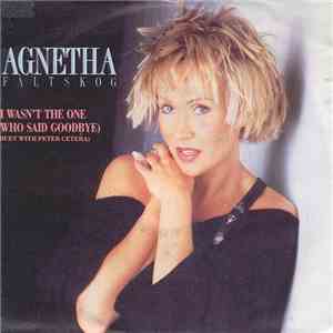 Agnetha Fältskog Duet With Peter Cetera - I Wasn't The One (Who Said Goodbye) FLAC