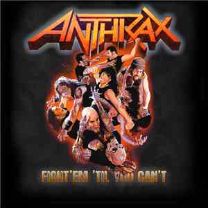 Anthrax - Fight 'Em 'Til You Can't FLAC