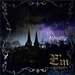 E'm～grief～ - Atonality FLAC