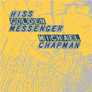 Hiss Golden Messenger / Michael Chapman - Parallelogram FLAC