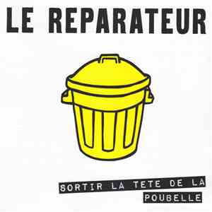 Le Réparateur - Sortir La Tête De La Poubelle FLAC