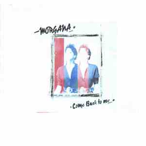 Morgana - Come Back To Me FLAC