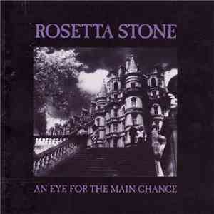 Rosetta Stone - An Eye For The Main Chance FLAC