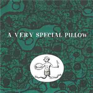 The Special Pillow - A Very Special Pillow FLAC